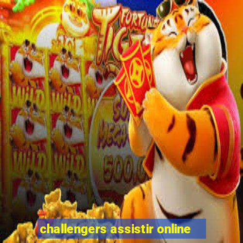 challengers assistir online